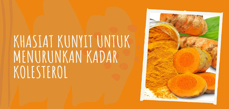Khasiat Kunyit untuk Menurunkan Kadar Kolesterol Khasiat Kunyit untuk Menurunkan Kadar Kolesterol